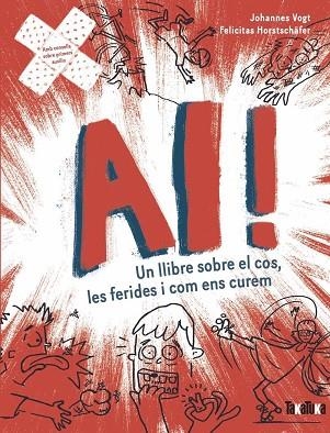 AI! UN LLIBRE SOBRE EL COS, LES FERIDES I COM ENS CUREM | 9788418821929 | VOGT, JOHANNES ;  HORSTCHÄFER, FELICITES | Llibreria La Gralla | Llibreria online de Granollers