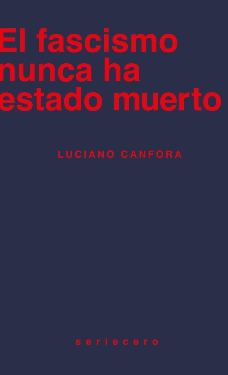 FASCISMO NUNCA HA ESTADO MUERTO, EL | 9788412895643 | CANFORA, LUCIANO | Llibreria La Gralla | Librería online de Granollers