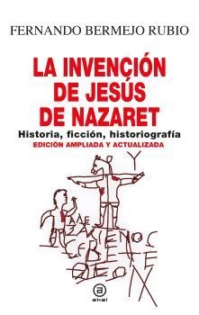 INVENCIÓN DE JESÚS DE NAZARET, LA | 9788446054481 | BERMEJO RUBIO, FERNANDO | Llibreria La Gralla | Llibreria online de Granollers