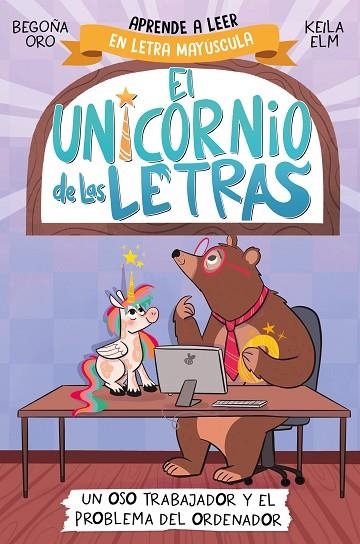 OSO TRABAJADOR Y EL PROBLEMA DEL ORDENADOR EL UNICORNIO DE LAS LETRAS 2 - UN | 9788448868987 | ORO, BEGOÑA | Llibreria La Gralla | Llibreria online de Granollers