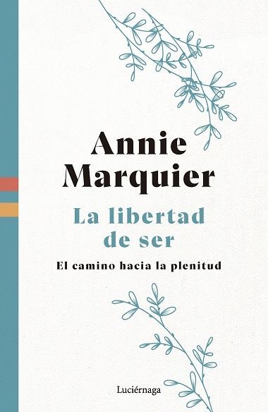 LIBERTAD DE SER, LA | 9788419996541 | MARQUIER, ANNIE | Llibreria La Gralla | Llibreria online de Granollers