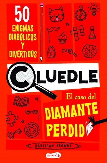 CLUEDLE: EL CASO DEL DIAMANTE PERDIDO: 50 ENIGMAS DIABÓLICOS Y DIVERTIDOS (LIBRO | 9788419802668 | BROWNE, HARTIGAN | Llibreria La Gralla | Llibreria online de Granollers