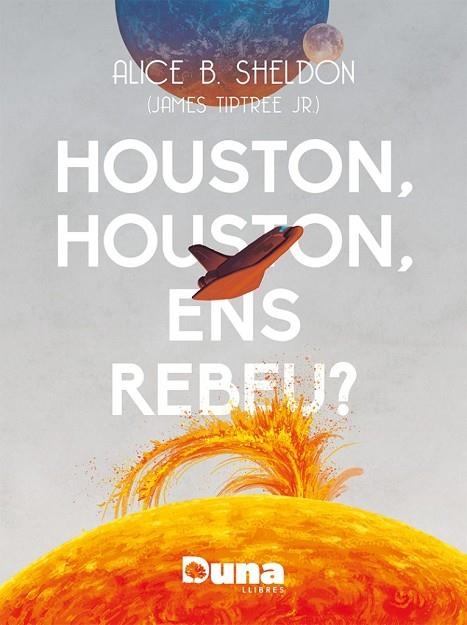 HOUSTON, HOUSTON ENS REBEU? | 9788412838558 | B. SHELDON, ALICE | Llibreria La Gralla | Llibreria online de Granollers