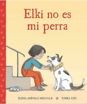 ELKI NO ES MI PERRA | 9788418723964 | AREVALO MELVILLE, ELENA | Llibreria La Gralla | Llibreria online de Granollers