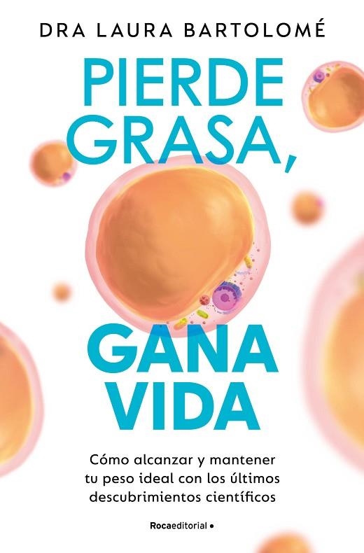 PIERDE GRASA, GANA VIDA | 9788419965127 | BARTOLOMÉ, DRA. LAURA | Llibreria La Gralla | Llibreria online de Granollers