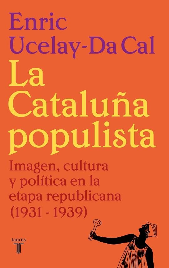 CATALUÑA POPULISTA, LA | 9788430626526 | UCELAY-DA CAL, ENRIC | Llibreria La Gralla | Llibreria online de Granollers