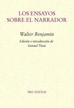 ENSAYOS SOBRE EL NARRADOR, LOS | 9788410309166 | BENJAMIN, WALTER | Llibreria La Gralla | Librería online de Granollers