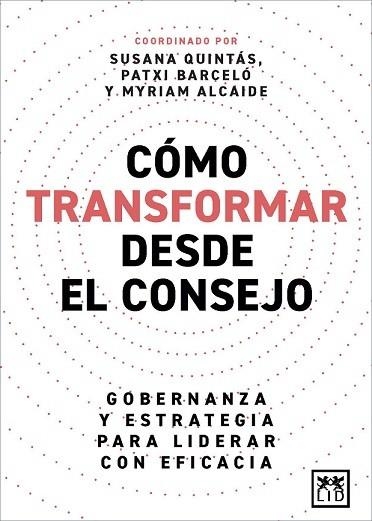 CÓMO TRANSFORMAR DESDE EL CONSEJO | 9788410221291 | QUINTÁS, SUSANA/BARCELÓ, PATXI/ALCAIDE, MYRIAM | Llibreria La Gralla | Llibreria online de Granollers