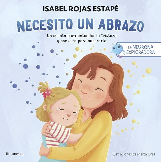 NECESITO UN ABRAZO,  LA NEURONA EXPLORADORA. | 9788408292517 | ROJAS ESTAPÉ, ISABEL | Llibreria La Gralla | Llibreria online de Granollers