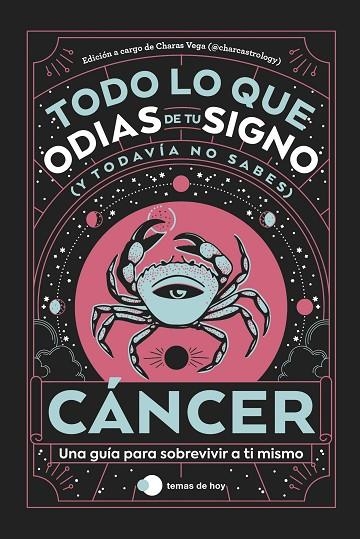 CÁNCER: TODO LO QUE ODIAS DE TU SIGNO Y TODAVÍA NO SABES | 9788419812889 | ESTUDIO PE S.A.C. ;  CHARAS VEGA (@CHARCASTROLOGY) | Llibreria La Gralla | Llibreria online de Granollers