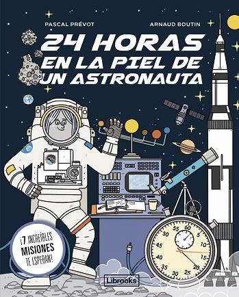 24 HORAS EN LA PIEL DE UN ASTRONAUTA | 9788412860078 | PRÉVOT, PASCAL ;  BOUTIN, ARNAUD | Llibreria La Gralla | Llibreria online de Granollers