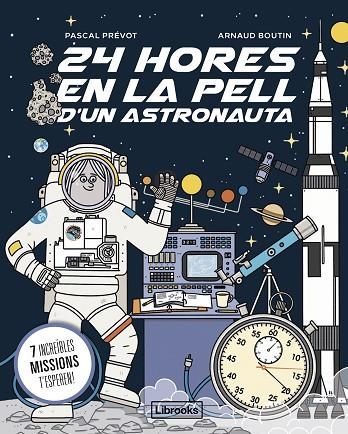 24 HORES EN LA PELL D'UN ASTRONAUTA | 9788412860061 | PRÉVOT, PASCAL ;  BOUTIN, ARNAUD | Llibreria La Gralla | Llibreria online de Granollers