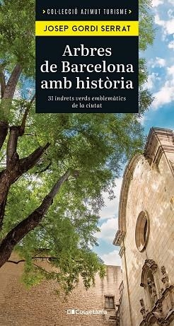 ARBRES DE BARCELONA AMB HISTÒRIA | 9788413563848 | GORDI SERRAT, JOSEP | Llibreria La Gralla | Librería online de Granollers