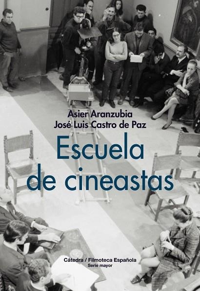 ESCUELA DE CINEASTAS | 9788437648033 | ARANZUBIA, ASIER / CASTRO DE PAZ, JOSÉ LUIS | Llibreria La Gralla | Llibreria online de Granollers