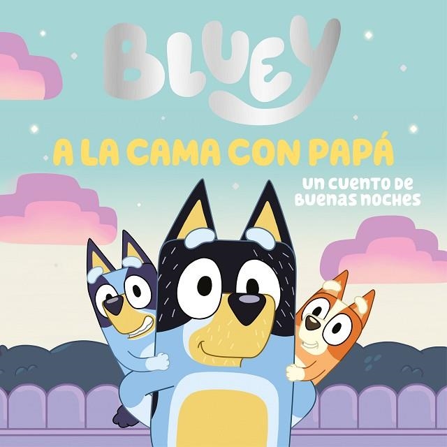 A LA CAMA CON PAPÁ. BLUEY. UN CUENTO - UN CUENTO DE BUENAS NOCHES | 9788448869106 | BLUEY | Llibreria La Gralla | Llibreria online de Granollers