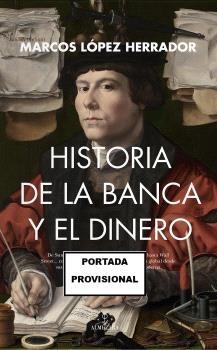 HISTORIA DE LA BANCA Y EL DINERO | 9788410521681 | LÓPEZ HERRADOR, MARCOS | Llibreria La Gralla | Librería online de Granollers