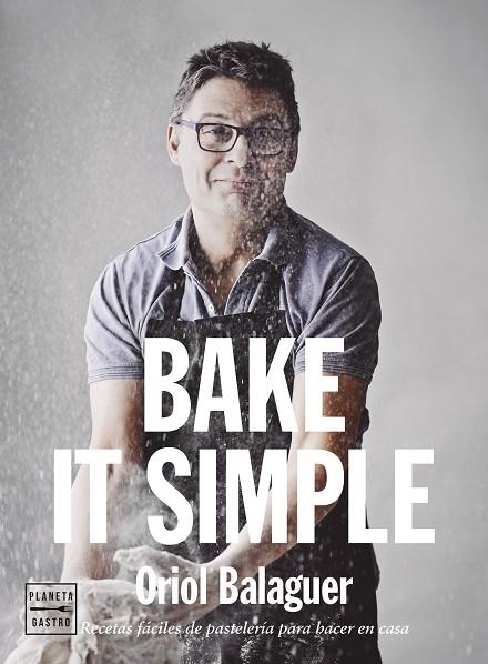 BAKE IT SIMPLE. EDICIÓN TAPA BLANDA | 9788408284888 | BALAGUER, ORIOL | Llibreria La Gralla | Llibreria online de Granollers