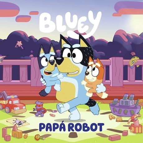 BLUEY. UN CUENTO - PAPÁ ROBOT (EDICIÓN EN ESPAÑOL) | 9788448869090 | BLUEY | Llibreria La Gralla | Llibreria online de Granollers