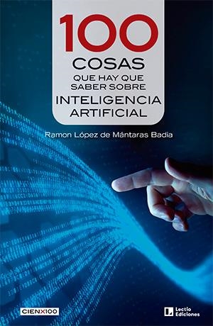 100 COSAS QUE HAY QUE SABER SOBRE INTELIGENCIA ARTIFICIAL | 9788418735684 | LÓPEZ DE MÁNTARAS BADIA, RAMON | Llibreria La Gralla | Llibreria online de Granollers