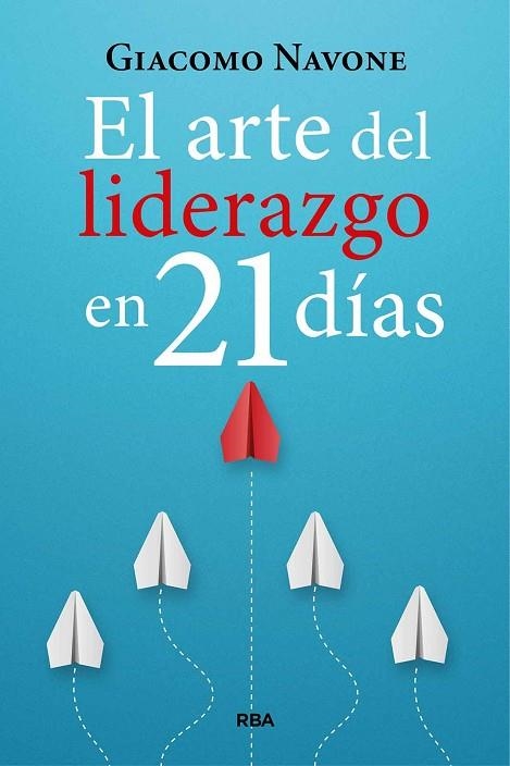 ARTE DEL LIDERAZGO EN 21 DÍAS, EL | 9788411326254 | NAVONE, GIACOMO | Llibreria La Gralla | Llibreria online de Granollers