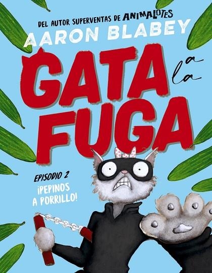 ¡PEPINOS A PORRILLO! GATA A LA FUGA. EPISODIO 2: | 9788414336656 | BLABEY, AARON | Llibreria La Gralla | Llibreria online de Granollers