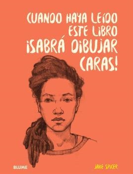 CUANDO HAYA LEIDO ESTE LIBRO ¡SABRÁ DIBUJAR CARAS! | 9788410048140 | SPICER, JAKE | Llibreria La Gralla | Llibreria online de Granollers