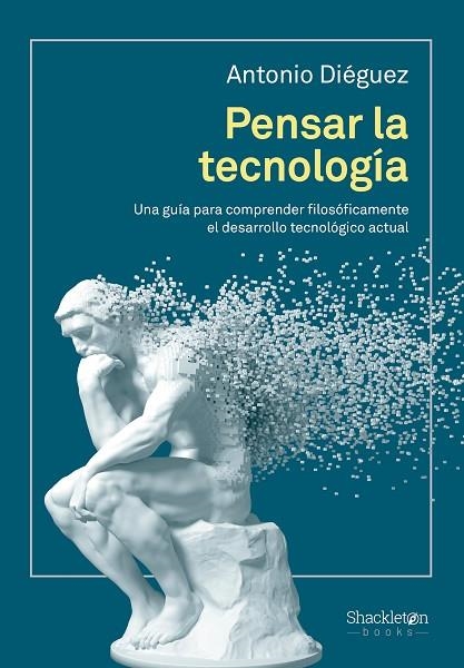 PENSAR LA TECNOLOGÍA | 9788413613291 | DIÉGUEZ, ANTONIO | Llibreria La Gralla | Llibreria online de Granollers