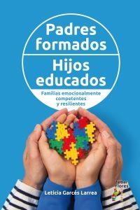 PADRES FORMADOS, HIJOS EDUCADOS. FAMILIAS EMOCIONALMENTE COMPETENTES Y RESILIENT | 9788473608909 | GARCÉS LARREA, LETICIA | Llibreria La Gralla | Llibreria online de Granollers