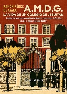 VIDA DE UN COLEGIO DE JESUITAS, LA A.M.D.G. LA | 9788419877338 | PÉREZ DE AYALA, RAMÓN | Llibreria La Gralla | Llibreria online de Granollers