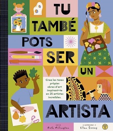 TÚ TAMBÉ POTS SER UN ARTISTA | 9788419262486 | MILLINGTON, RUTH | Llibreria La Gralla | Llibreria online de Granollers