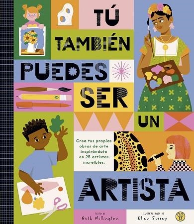 TÚ TAMBIÉN PUEDES SER UN ARTISTA | 9788419262479 | MILLINGTON, RUTH | Llibreria La Gralla | Llibreria online de Granollers