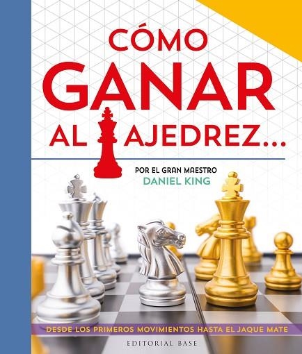 CÓMO GANAR AL AJEDREZ... | 9788410043282 | KING, DANIEL | Llibreria La Gralla | Llibreria online de Granollers