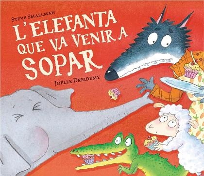 ELEFANTA QUE VA VENIR A SOPAR, L'  (L'OVELLETA QUE VA VENIR A SOPAR) | 9788448868789 | SMALLMAN, STEVE | Llibreria La Gralla | Llibreria online de Granollers