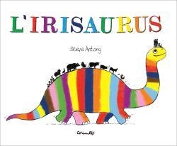 IRISAURUS, L' | 9788484706762 | ANTONY, ESTEVE | Llibreria La Gralla | Llibreria online de Granollers