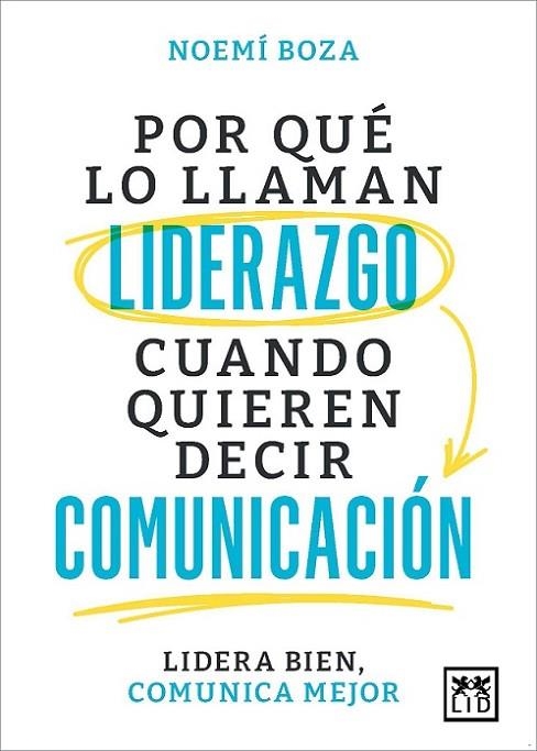 POR QUÉ LO LLAMAN LIDERAZGO CUANDO QUIEREN DECIR COMUNICACIÓN | 9788410221314 | BOZA, NOEMÍ | Llibreria La Gralla | Llibreria online de Granollers