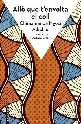 ALLÒ QUE T'ENVOLTA EL COLL | 9788410028272 | NGOZI ADICHIE, CHIMAMANDA | Llibreria La Gralla | Llibreria online de Granollers