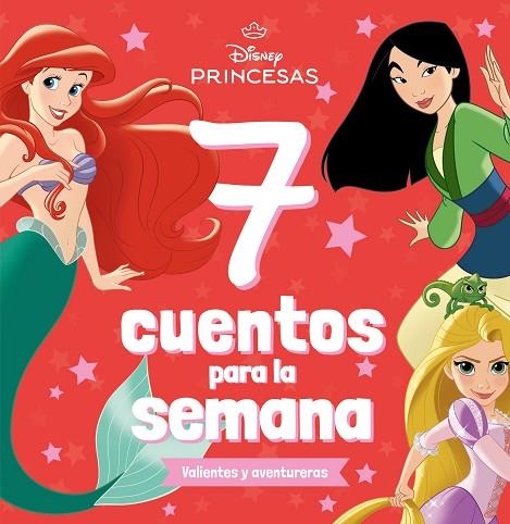 PRINCESAS. 7 CUENTOS PARA LA SEMANA. VALIENTES Y AVENTURERAS | 9788410029361 | DISNEY | Llibreria La Gralla | Llibreria online de Granollers