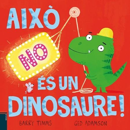 AIXÒ NO ÉS UN DINOSAURE! | 9788447953417 | TIMMS, BARRY | Llibreria La Gralla | Llibreria online de Granollers