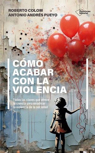 CÓMO ACABAR CON LA VIOLENCIA | 9788410243552 | COLOM, ROBERTO / ANDRÉS PUEYO, ANTONIO | Llibreria La Gralla | Llibreria online de Granollers