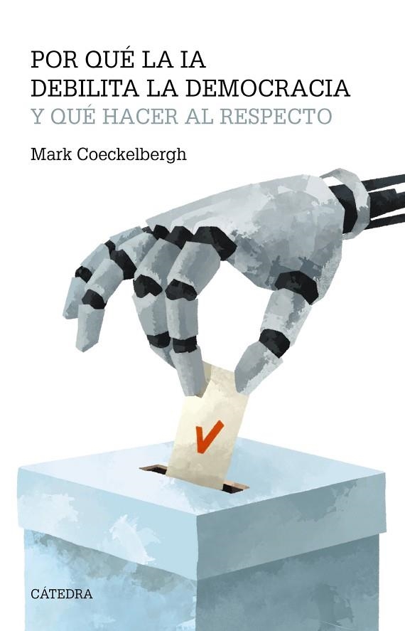 POR QUÉ LA IA DEBILITA LA DEMOCRACIA Y QUÉ HACER AL RESPECTO | 9788437648156 | COECKELBERGH, MARK | Llibreria La Gralla | Llibreria online de Granollers