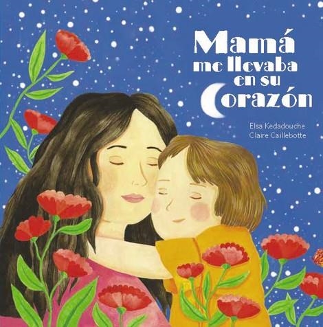 MAMÁ ME LLEVA EN SU CORAZÓN | 9788419893314 | KEDADOUCHE, ELSA | Llibreria La Gralla | Llibreria online de Granollers