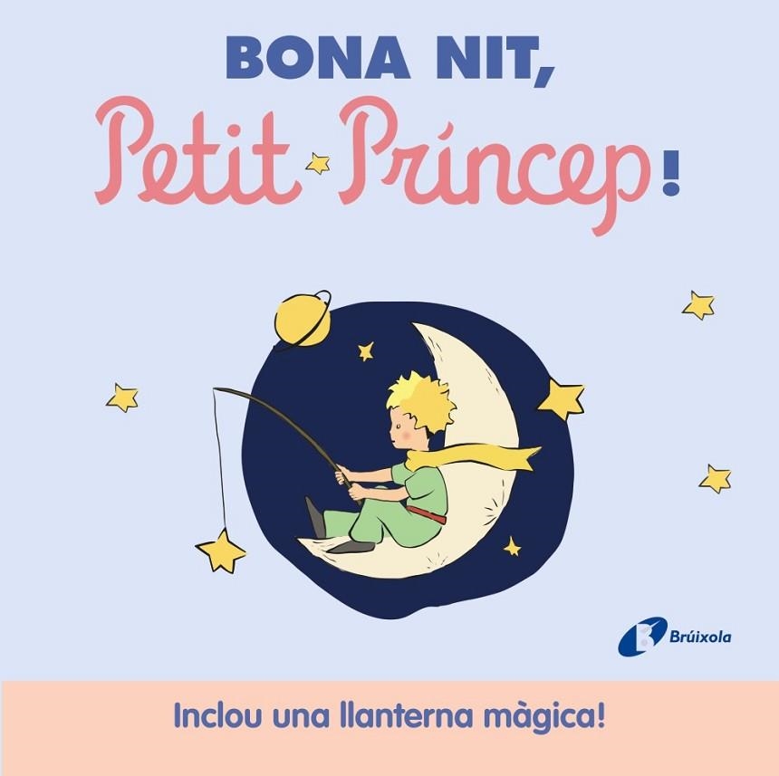 BONA NIT, PETIT PRÍNCEP! | 9788413493947 | DE SAINT-EXUPÉRY, ANTOINE | Llibreria La Gralla | Llibreria online de Granollers