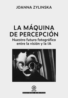 MÁQUINA DE PERCEPCIÓN, LA | 9788446054962 | ZYLINSKA, JOANNA | Llibreria La Gralla | Llibreria online de Granollers