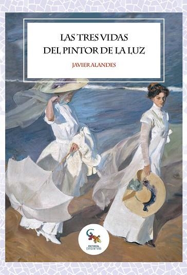 LAS TRES VIDAS DEL PINTOR DE LA LUZ | 9788417731236 | ALANDES, JAVIER | Llibreria La Gralla | Llibreria online de Granollers