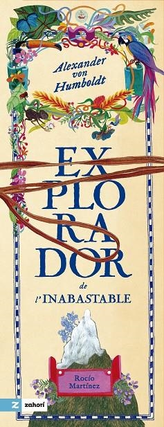 ALEXANDER VON HUMBOLDT EXOLORADOR DE L'INABASTABLE | 9788419889355 | MARTÍNEZ, ROCIO | Llibreria La Gralla | Llibreria online de Granollers