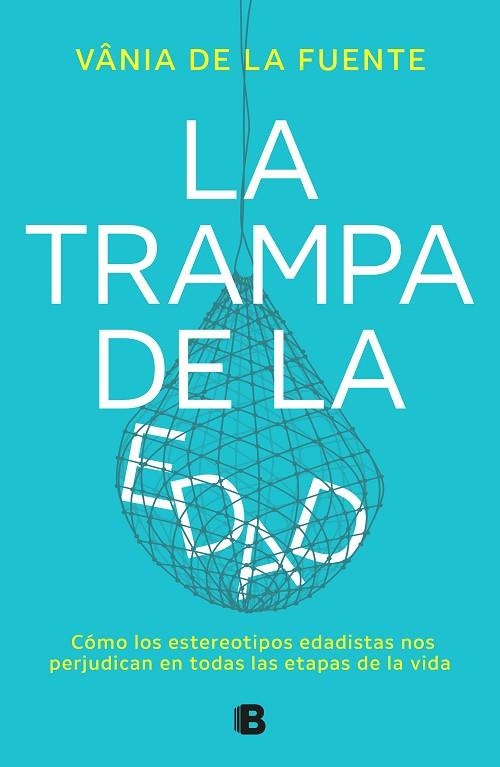 TRAMPA DE LA EDAD, LA | 9788466677479 | DE LA FUENTE-NÚÑEZ, VÂNIA | Llibreria La Gralla | Llibreria online de Granollers