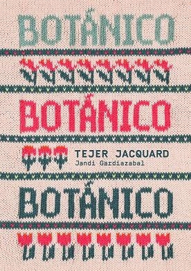 BOTÁNICO. TEJER JACQUARD | 9788425235726 | GARDIAZABAL, JANDI | Llibreria La Gralla | Llibreria online de Granollers