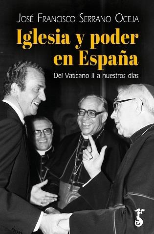 IGLESIA Y PODER EN ESPAÑA | 9788419018533 | SERARNO OCEJA, JOSÉ FRANCISCO | Llibreria La Gralla | Llibreria online de Granollers