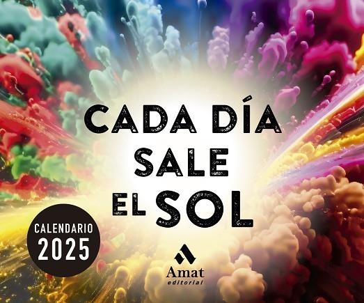 CALENDARIO SOBREMESA CADA DÍA SALE EL SOL 2025 | 9788419870711 | AMAT EDITORIAL | Llibreria La Gralla | Llibreria online de Granollers