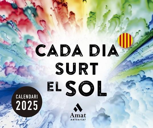 CALENDARI SOBRETAULA CADA DIA SURT EL SOL 2025 | 9788419870728 | AMAT EDITORIAL | Llibreria La Gralla | Llibreria online de Granollers